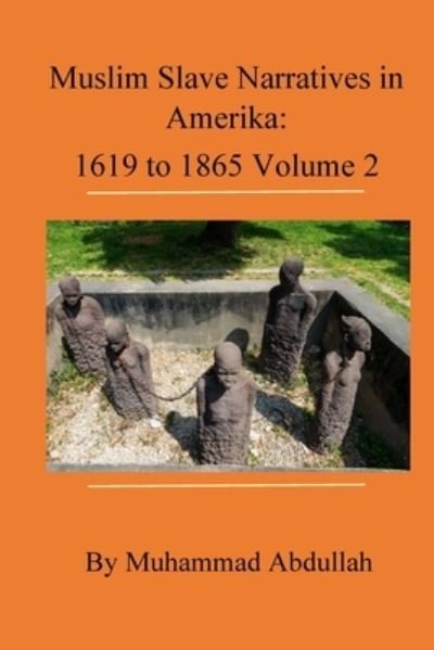 Cover for Muhammad Abdullah · Muslim Slave Narratives in Amerika Volume 2 (Pocketbok) (2020)
