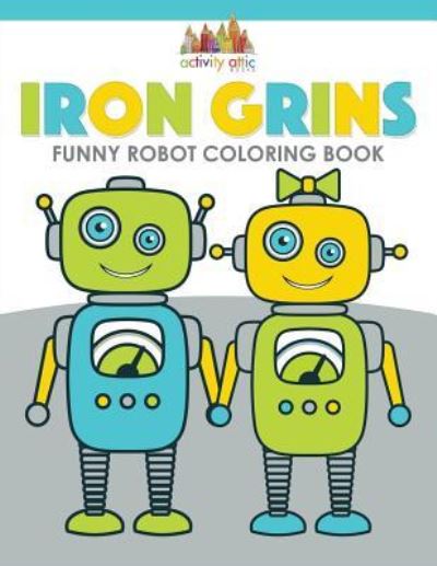 Cover for Activity Attic Books · Iron Grins (Paperback Book) (2016)