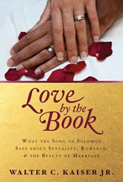 Cover for Kasier · What the Song of Solomon Says about Sexuality, Rom ance, and the Beauty of Marriage (Paperback Book) (2021)