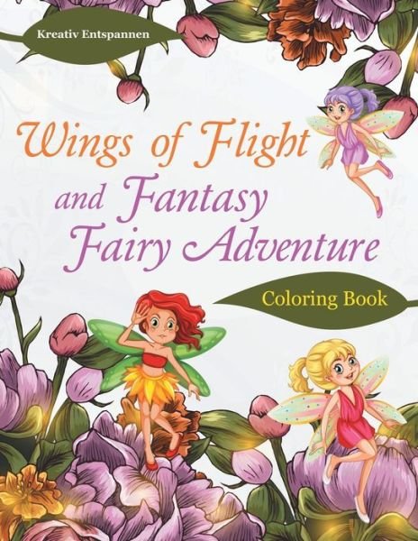 Cover for Kreativ Entspannen · Wings of Flight and Fantasy Fairy Adventure Coloring Book (Paperback Book) (2016)