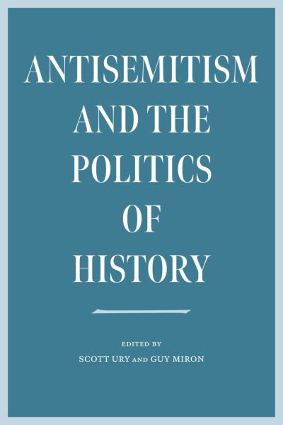 Cover for Scott Ury · Antisemitism and the Politics of History (Paperback Book) (2023)