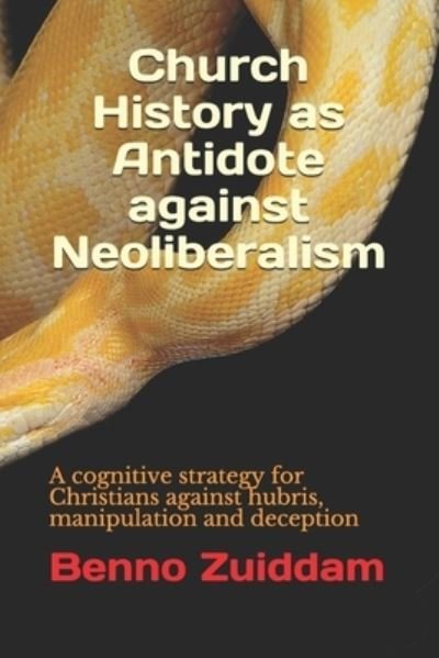 Cover for Benno Zuiddam · Church History as Antidote against Neoliberalism (Paperback Book) (2019)