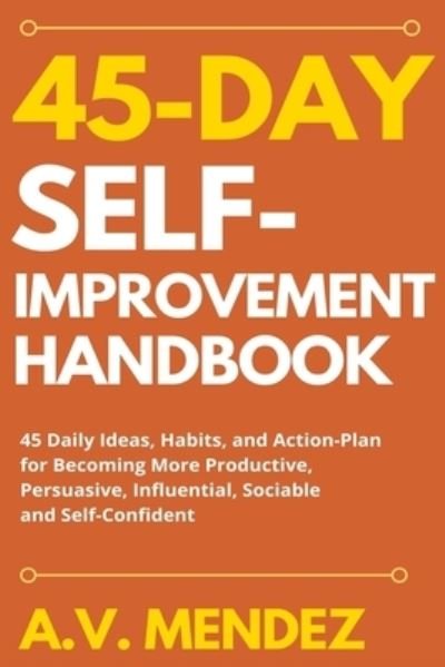 Cover for A V Mendez · 45 Day Self-Improvement Handbook (Pocketbok) (2020)