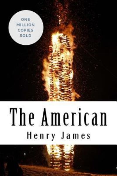 The American - Henry James - Kirjat - Createspace Independent Publishing Platf - 9781717043801 - torstai 19. huhtikuuta 2018