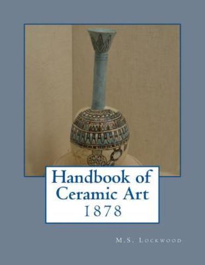 Cover for M S Lockwood · Handbook of Ceramic Art (Paperback Book) (2018)