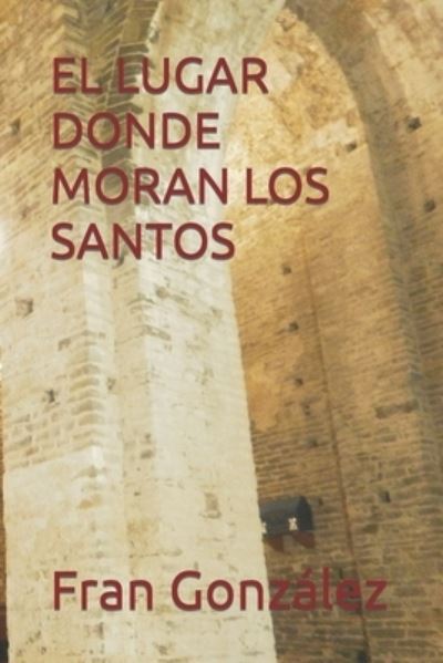 Cover for Fran González · Lugar Donde Moran Los Santos (Book) (2018)