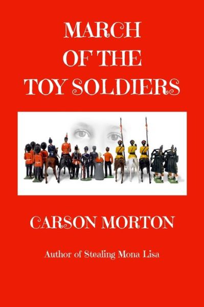 Cover for Carson Morton · March Of The Toy Soldiers (Paperback Book) (2019)