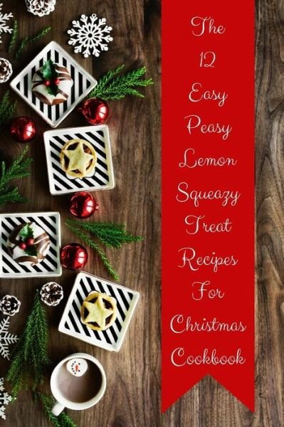 Cover for Spudthedog Books · The 12 Easy Peasy Lemon Squeazy Treat Recipes for Christmas Cookbook (Paperback Bog) (2018)