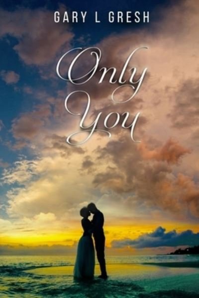 Cover for Gary L Gresh · Only You: A Vietnam Love Story (Paperback Book) (2018)