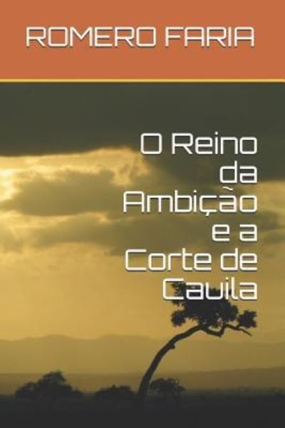 Cover for Romero Faria · O Reino Da Ambicao E a Corte de Cauila (Paperback Book) (2018)