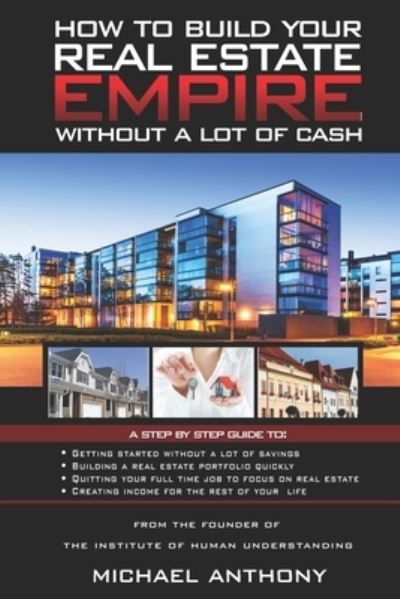 Cover for Michael Anthony · How To Build Your Real Estate Empire (Paperback Book) (2018)