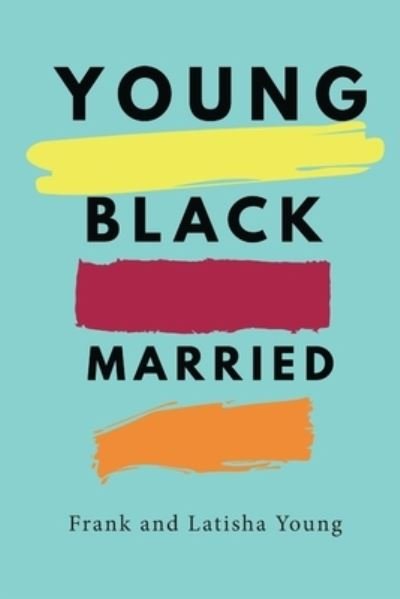 Cover for Frank &amp; Latisha Young · Young Black and Married (Pocketbok) (2019)