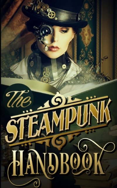 Cover for Phoebe Darqueling · The Steampunk Handbook (Paperback Book) (2020)