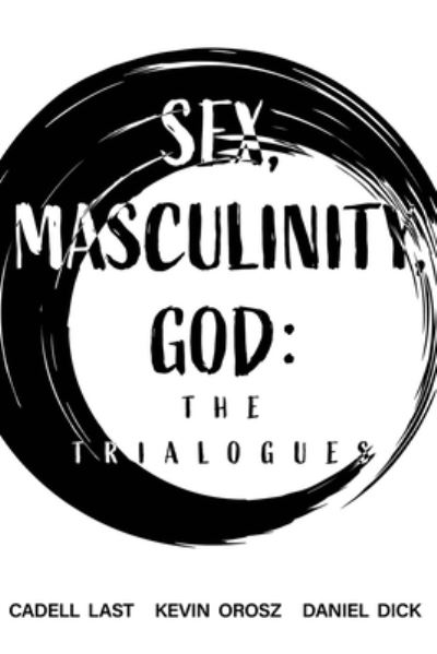 Cover for Kevin Orosz · Sex, Masculinity, God (Paperback Book) (2020)