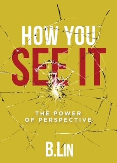 How You See It - B Lin - Books - Scribe Tribe Publishing Group - 9781735256801 - August 28, 2020
