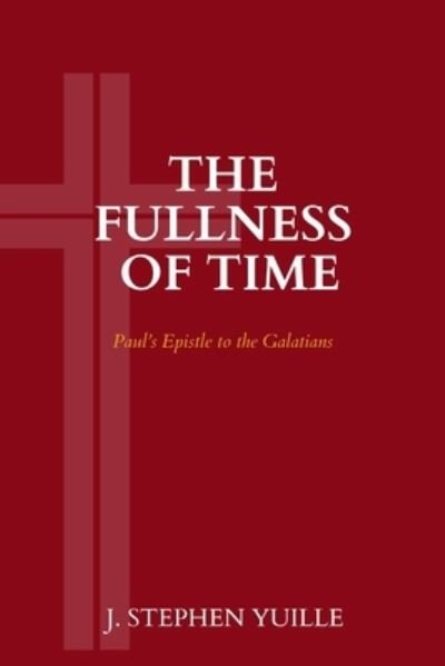 Cover for J. Stephen Yuille · Fullness of Time (Book) (2022)