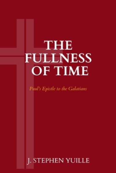 Fullness of Time - J. Stephen Yuille - Books - Hesed and Emet Publishing - 9781774840801 - September 27, 2022