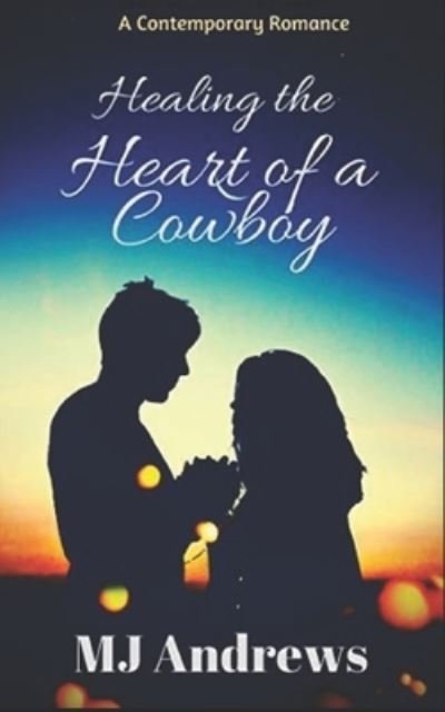 Healing the Heart of a Cowboy - Mj Andrews - Bøger - Library and Archives Canada - 9781777047801 - 30. november 2019