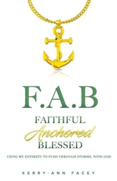 Kerry-Ann Facey · Faithful Anchored Blessed (Paperback Book) (2022)