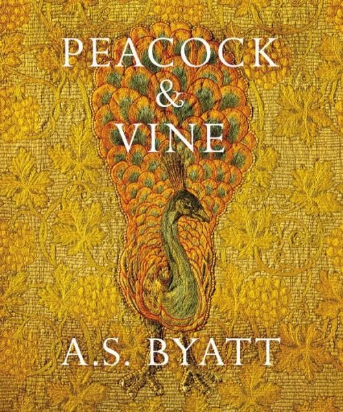 Cover for A S Byatt · Peacock and Vine: Fortuny and Morris in Life and at Work (Hardcover bog) (2016)