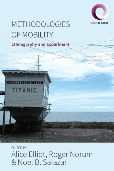 Cover for Elliot Norum Salazar · Methodologies of Mobility: Ethnography and Experiment - Worlds in Motion (Hardcover Book) (2017)