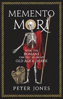Cover for Peter Jones · Memento Mori: What the Romans Can Tell Us About Old Age and Death (Gebundenes Buch) [Main edition] (2018)