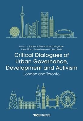 Cover for Critical Dialogues of Urban Governance, Development and Activism: London and Toronto (Pocketbok) (2020)