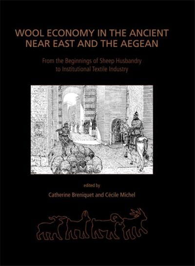 Cover for Cécile Michel · Wool Economy in the Ancient Near East and the Aegean: From the Beginnings of Sheep Husbandry to Institutional Textile Industry - Ancient Textiles Series (Taschenbuch) (2020)