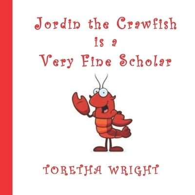 Cover for Toretha Wright · Jordin the Crawfish is a Very Fine Scholar (Taschenbuch) (2019)