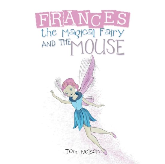 Cover for Tom Nelson · Frances the Magical Fairy and the Mouse (Taschenbuch) (2019)