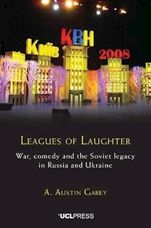 Cover for A. Austin Garey · Leagues of Laughter: War, Comedy and the Soviet Legacy in Russia and Ukraine (Paperback Bog) (2025)