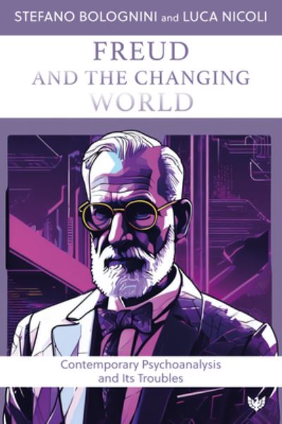 Cover for Stefano Bolognini · Freud and the Changing World: Contemporary Psychoanalysis and Its Troubles (Paperback Bog) (2024)