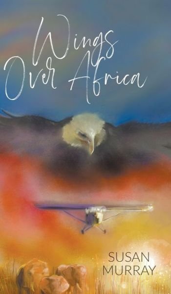 Cover for Susan Murray · Wings Over Africa (Gebundenes Buch) (2021)