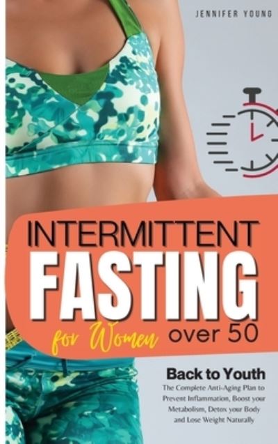 Cover for Jennifer Young · Intermittent Fasting for Women over 50 (Hardcover Book) (2021)