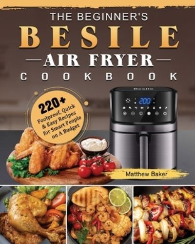 Cover for Matthew Baker · The Beginner's Besile Air Fryer Cookbook (Pocketbok) (2021)