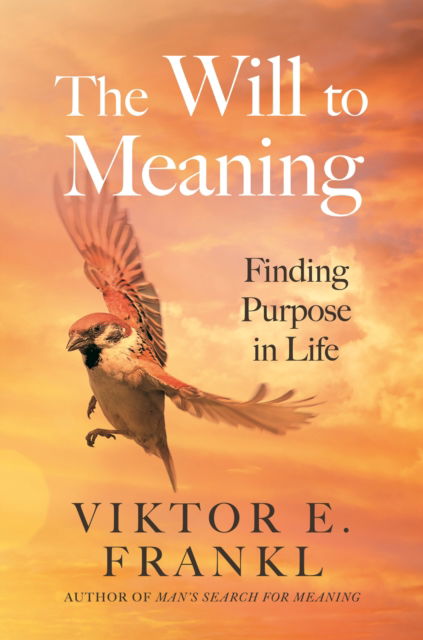 Cover for Viktor E. Frankl · The Will to Meaning: Finding Purpose in Life (Taschenbuch) [Main edition] (2025)