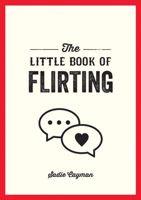 Cover for Sadie Cayman · The Little Book of Flirting: Tips and Tricks to Help You Master the Art of Love and Seduction (Pocketbok) (2023)