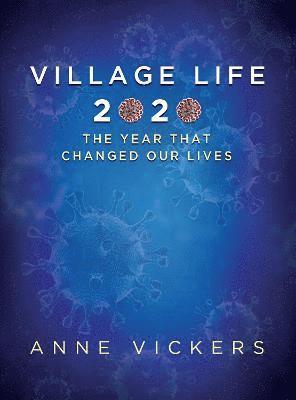 Village LIfe 2020 - Anne Vickers - Books - i2i Publishing - 9781838386801 - May 26, 2021