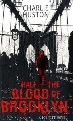 Cover for Charlie Huston · Half The Blood Of Brooklyn: A Joe Pitt Novel, book 3 - Joe Pitt (Taschenbuch) (2008)