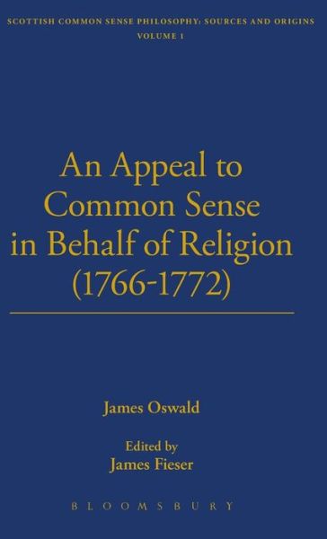 An Appeal To Common Sense in Behalf of Religion - James Oswald - Books - Thoemmes Press - 9781843715801 - May 15, 2003