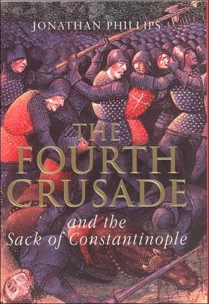 Cover for Jonathan Phillips · The Fourth Crusade: And the Sack of Constantinople (Pocketbok) (2005)