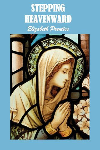 Cover for Elizabeth Prentiss · Stepping Heavenward (Paperback Book) (2011)