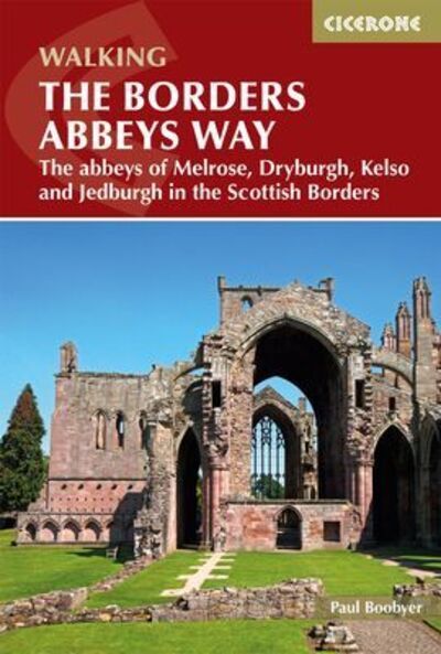 Cover for Paul Boobyer · The Borders Abbeys Way: The abbeys of Melrose, Dryburgh, Kelso and Jedburgh in the Scottish Borders (Pocketbok) (2019)