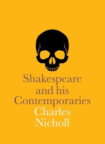 Shakespeare and his Contemporaries - National Portrait Gallery Companions - Charles Nicholl - Kirjat - National Portrait Gallery Publications - 9781855145801 - maanantai 28. syyskuuta 2015
