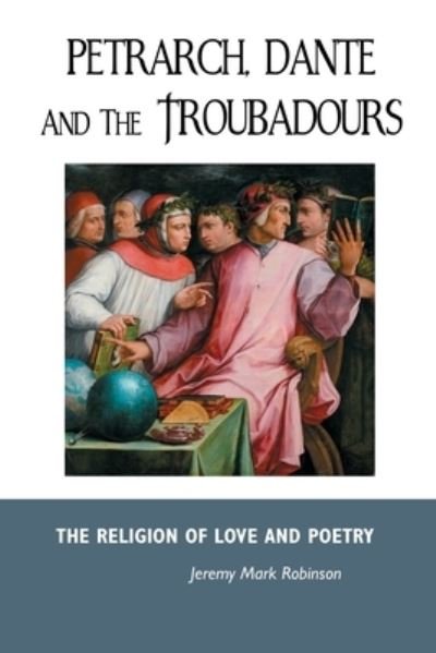Cover for Jeremy Robinson · Petrarch, Dante and the Troubadours (Taschenbuch) (2020)