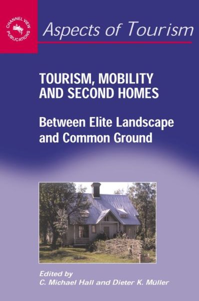 Cover for Tourism, Mobility and Second Homes: Between Elite Landscape and Common Ground - Aspects of Tourism (Paperback Book) (2004)