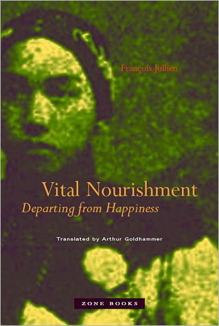 Cover for Francois Jullien · Vital Nourishment: Departing from Happiness - Vital Nourishment (Gebundenes Buch) (2007)