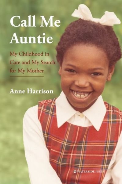 Cover for Anne Harrison · Call Me Auntie: My Childhood in Care and My Search for My Mother (Paperback Book) (2020)