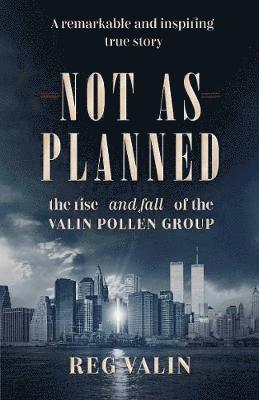 Cover for Reg Valin · Not As Planned: the rise - and fall - of the Valin Pollen Group (Paperback Book) (2019)