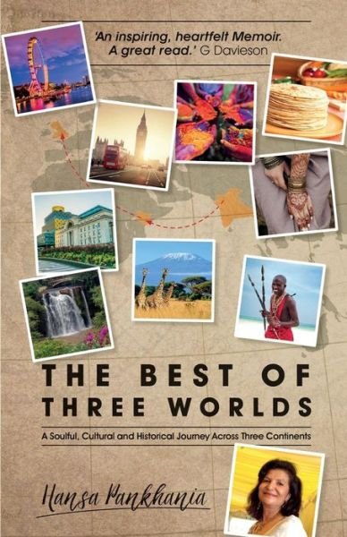 Cover for Hansa Pankhania · The Best of Three Worlds: A soulful, cultural and historical journey across three continents (Paperback Bog) (2019)